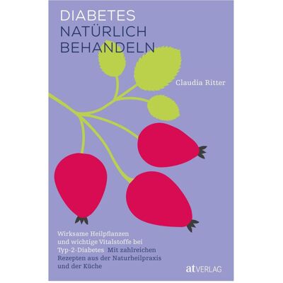 Diabetes natürlich behandeln, Ratgeber von Claudia Ritter Diabetes natürlich behandeln, Ratgeber von Claudia Ritter