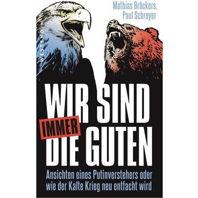 Westend Wir sind immer die Guten, Sachbücher von Paul Schreyer Westend Wir sind immer die Guten, Sachbücher von Paul Schreyer