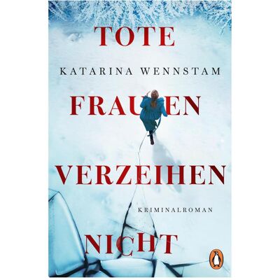 Penguin Tote Frauen verzeihen nicht, Belletristik von Katarina Wennstam Penguin Tote Frauen verzeihen nicht, Belletristik von Katarina Wennstam