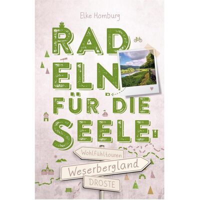 Droste Weserbergland. Radeln für die Seele, Reisebücher von Elke Homburg Droste Weserbergland. Radeln für die Seele, Reisebücher von Elke Homburg