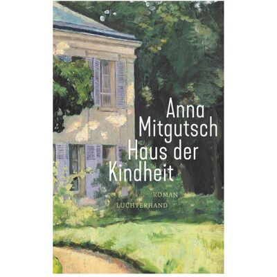 Luchterhand Haus der Kindheit, Belletristik von Anna Mitgutsch Luchterhand Haus der Kindheit, Belletristik von Anna Mitgutsch