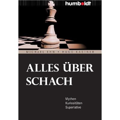 Humboldt Alles über Schach, Ratgeber von Hugo Kastner, Michael Ehn Humboldt Alles über Schach, Ratgeber von Hugo Kastner, Michael Ehn