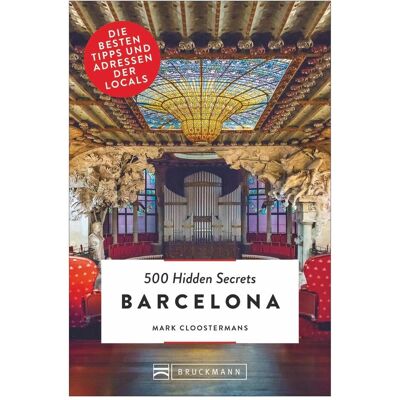 Bruckmann 500 Hidden Secrets Barcelona, Reisebücher von Mark Cloostermans Bruckmann 500 Hidden Secrets Barcelona, Reisebücher von Mark Cloostermans
