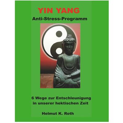 Bod Yin Yang Anti-Stress-Programm, Ratgeber von Helmut Roth Bod Yin Yang Anti-Stress-Programm, Ratgeber von Helmut Roth