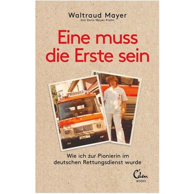 Edel Eine muss die Erste sein, Biografien von Doris Mayer-Frohn Edel Eine muss die Erste sein, Biografien von Doris Mayer-Frohn