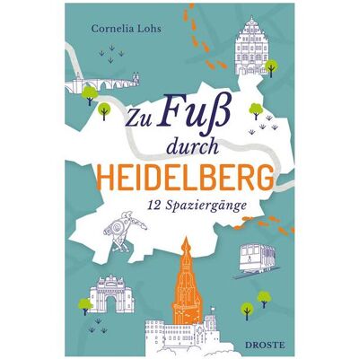 Droste Zu Fuss durch Heidelberg, Reisebücher von Cornelia Lohs Droste Zu Fuss durch Heidelberg, Reisebücher von Cornelia Lohs