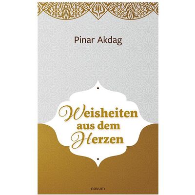 Novum Weisheiten aus dem Herzen, Belletristik von Pinar Akdag Novum Weisheiten aus dem Herzen, Belletristik von Pinar Akdag