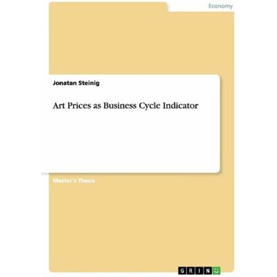 Grin Art Prices as Business Cycle Indicator, Schulbücher von Jonatan Steinig Grin Art Prices as Business Cycle Indicator, Schulbücher von Jonatan Steinig