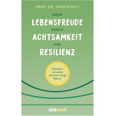 Südwest Mehr Lebensfreude durch Achtsamkeit und Resilienz, Fachbücher von Niko Kohls Südwest Mehr Lebensfreude durch Achtsamkeit und Resilienz, Fachbücher von Niko Kohls