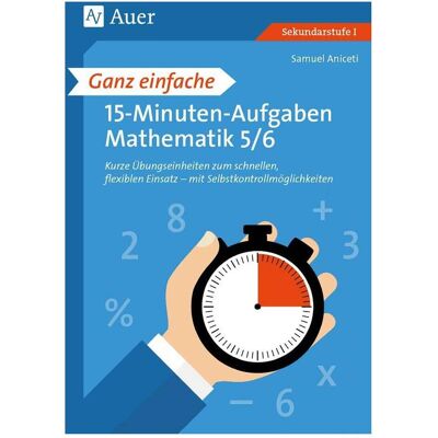 Auer Ganz einfache 15-Minuten-Aufgaben Mathematik 5-6, Schulbücher von Samuel Aniceti Auer Ganz einfache 15-Minuten-Aufgaben Mathematik 5-6, Schulbücher von Samuel Aniceti