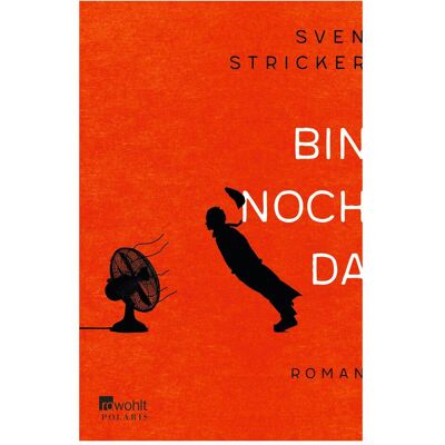 rororo Bin noch da, Belletristik von Sven Stricker rororo Bin noch da, Belletristik von Sven Stricker