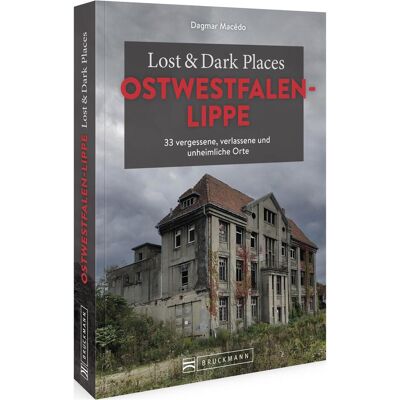 Bruckmann Lost & Dark Places Ostwestfalen-Lippe, Reisebücher von Dagmar Macêdo Bruckmann Lost & Dark Places Ostwestfalen-Lippe, Reisebücher von Dagmar Macêdo