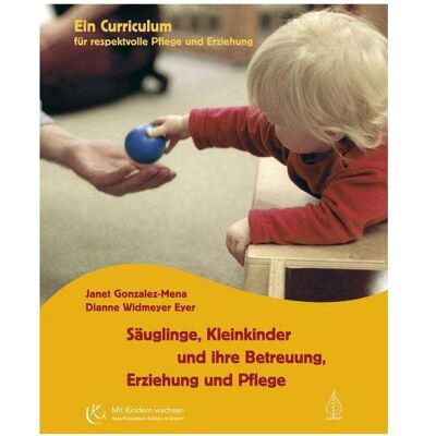 Arbor Säuglinge, Kleinkinder und ihre Betreuung, Erziehung und Pflege, Ratgeber von Janet Gonzalez-Mena, Dianne Widmeyer Eyer, Christine Sadler Arbor Säuglinge, Kleinkinder und ihre Betreuung, Erziehung und Pflege, Ratgeber von Janet Gonzalez-Mena, Dianne Widmeyer Eyer, Christine Sadler