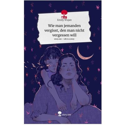 Bod Wujan:Wie man jemanden vergisst, den ma, Belletristik von Emily Wujan Bod Wujan:Wie man jemanden vergisst, den ma, Belletristik von Emily Wujan