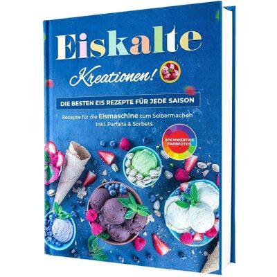 Various Publishers Rene Seidel:Eiskalte Kreationen: Die be, Ratgeber von Rene Seidel Various Publishers Rene Seidel:Eiskalte Kreationen: Die be, Ratgeber von Rene Seidel