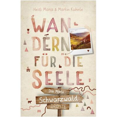 Droste Schwarzwald - die Mitte. Wandern für die Seele, Reisebücher von Martin Kuhnle Droste Schwarzwald - die Mitte. Wandern für die Seele, Reisebücher von Martin Kuhnle