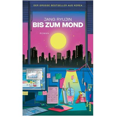 Kiepenheuer & Witsch Bis zum Mond, Belletristik von Jang Ryujin, Jan Henrik Dirks Kiepenheuer & Witsch Bis zum Mond, Belletristik von Jang Ryujin, Jan Henrik Dirks