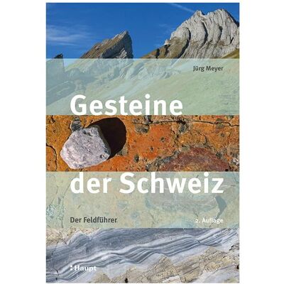 Haupt Gesteine der Schweiz, Fachbücher von Jürg Meyer Haupt Gesteine der Schweiz, Fachbücher von Jürg Meyer