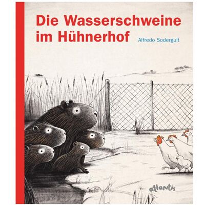 Atlantis Die Wasserschweine im Hühnerhof, Kinderbücher von Alfredo Soderguit Atlantis Die Wasserschweine im Hühnerhof, Kinderbücher von Alfredo Soderguit