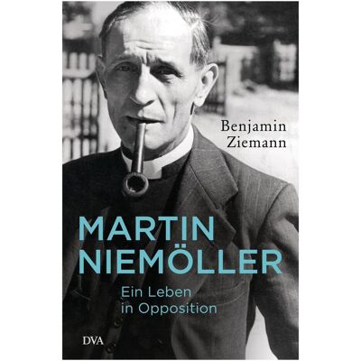Dva Martin Niemöller. Ein Leben in Opposition, Biografien von Benjamin Ziemann Dva Martin Niemöller. Ein Leben in Opposition, Biografien von Benjamin Ziemann