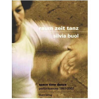 Quart Raum Zeit Tanz - Silvia Buol, Fachbücher von Simon Baur, Rolf Bürgin, Gabriele Bandstetter, Heinz Heer Quart Raum Zeit Tanz - Silvia Buol, Fachbücher von Simon Baur, Rolf Bürgin, Gabriele Bandstetter, Heinz Heer
