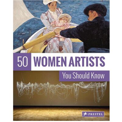 Prestel 50 Women Artists You Should Know, Fachbücher von Christiane Weidemann Prestel 50 Women Artists You Should Know, Fachbücher von Christiane Weidemann