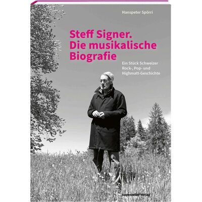 Appenzeller Steff Signer. Die musikalische Biografie, Biografien von Hanspeter Spörri Appenzeller Steff Signer. Die musikalische Biografie, Biografien von Hanspeter Spörri