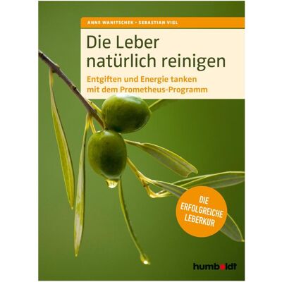 Humboldt Die Leber natürlich reinigen, Ratgeber von Anne Wanitschek, Sebastian Vigl Humboldt Die Leber natürlich reinigen, Ratgeber von Anne Wanitschek, Sebastian Vigl