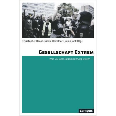 Campus Gesellschaft Extrem, Fachbücher von Peter Neumann, Nicole Deitelhoff, Julian Junk, Oliver Decker, Eva Herschinger, Christopher Daase Campus Gesellschaft Extrem, Fachbücher von Peter Neumann, Nicole Deitelhoff, Julian Junk, Oliver Decker, Eva Herschinger, Christopher Daase