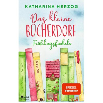 rororo Das kleine Bücherdorf: Frühlingsfunkeln, Belletristik von Katharina Herzog rororo Das kleine Bücherdorf: Frühlingsfunkeln, Belletristik von Katharina Herzog