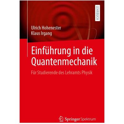 Spektrum Einführung in die Quantenmechanik, Fachbücher von Ulrich Hohenester, Klaus Irgang Spektrum Einführung in die Quantenmechanik, Fachbücher von Ulrich Hohenester, Klaus Irgang