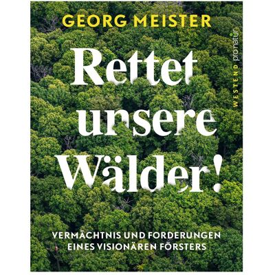 Westend Rettet unsere Wälder!, Sachbücher von Georg Meister Westend Rettet unsere Wälder!, Sachbücher von Georg Meister