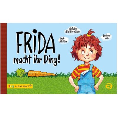 Balance Frida macht ihr Ding!, Kinderbücher von Christine Altstötter-Gleich, Birgit Altstötter Balance Frida macht ihr Ding!, Kinderbücher von Christine Altstötter-Gleich, Birgit Altstötter