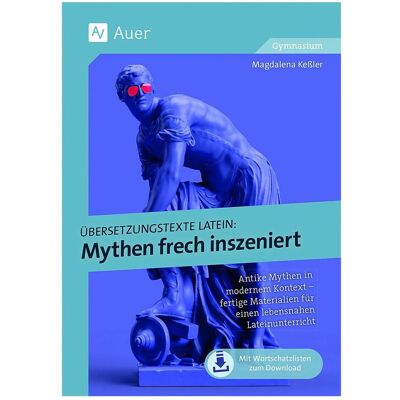 Auer Übersetzungstexte Latein - Mythen frech inszeniert, Schulbücher von Magdalena Kessler Auer Übersetzungstexte Latein - Mythen frech inszeniert, Schulbücher von Magdalena Kessler