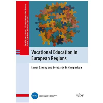 WBV Vocational Education in European Regions, Schulbücher von Johannes Karl Schmees, Dietmar Frommberger, Fabienne-Agnes Baumann, Francesco Magni, Paolo Bertuletti WBV Vocational Education in European Regions, Schulbücher von Johannes Karl Schmees, Dietmar Frommberger, Fabienne-Agnes Baumann, Francesco Magni, Paolo Bertuletti