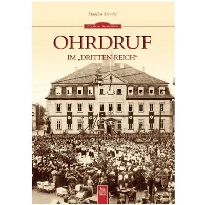 Sutton Ohrdruf im Dritten Reich, Sachbücher von Manfred Ständer Sutton Ohrdruf im Dritten Reich, Sachbücher von Manfred Ständer