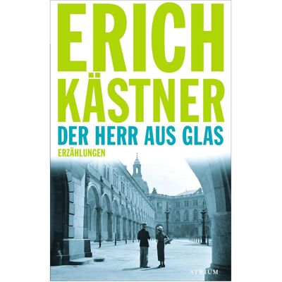 Atrium Der Herr aus Glas, Belletristik von Erich Kästner Atrium Der Herr aus Glas, Belletristik von Erich Kästner