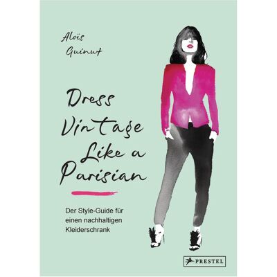 Prestel Dress Vintage Like a Parisian, Fachbücher von Aloïs Guinut Prestel Dress Vintage Like a Parisian, Fachbücher von Aloïs Guinut