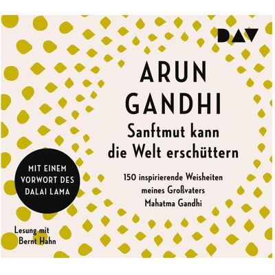 Audio Verlag Sanftmut kann die Welt erschüttern. 150 inspirierende Weisheiten meines Grossvaters Mahatma Ga, Hörbücher von Bernt Hahn, Arun Gandhi Audio Verlag Sanftmut kann die Welt erschüttern. 150 inspirierende Weisheiten meines Grossvaters Mahatma Ga, Hörbücher von Bernt Hahn, Arun Gandhi
