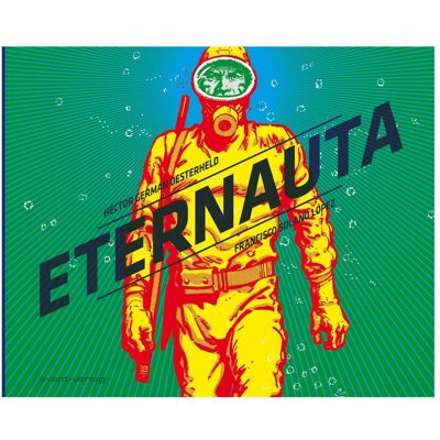 Avant Eternauta, Belletristik von Héctor Germán Oesterheld, Francisco Solano Lopez Avant Eternauta, Belletristik von Héctor Germán Oesterheld, Francisco Solano Lopez