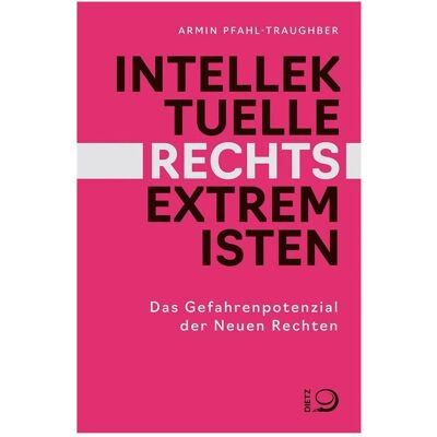 Dietz Intellektuelle Rechtsextremisten, Sachbücher von Armin Pfahl-Traughber Dietz Intellektuelle Rechtsextremisten, Sachbücher von Armin Pfahl-Traughber