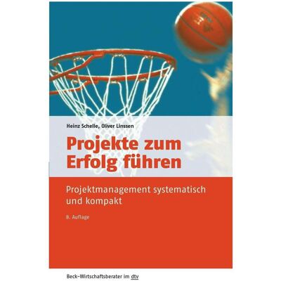 DTV Projekte zum Erfolg führen, Ratgeber von Heinz Schelle DTV Projekte zum Erfolg führen, Ratgeber von Heinz Schelle