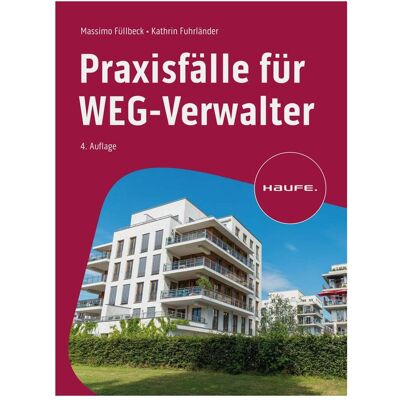 Haufe Praxisfälle für WEG-Verwalter, Fachbücher von Massimo Füllbeck, Cathrin Fuhrländer Haufe Praxisfälle für WEG-Verwalter, Fachbücher von Massimo Füllbeck, Cathrin Fuhrländer