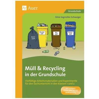 Auer Müll und Recycling in der Grundschule, Schulbücher von Silvia Segmüller-Schwaiger Auer Müll und Recycling in der Grundschule, Schulbücher von Silvia Segmüller-Schwaiger