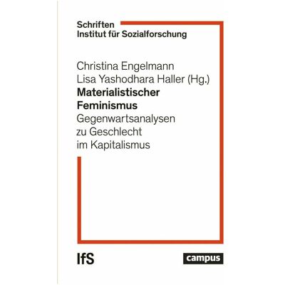 Campus Materialistischer Feminismus, Fachbücher von Christina Engelmann, Kristen R. Ghodsee, Lou Zucker, Sarah Mühlbacher, Franziska Haug, Anastassija Kostan, Melinda Cooper, Vanessa Wills, Luki Schmitz, Lisa Yashodhara Haller, Sarah Speck Campus Materialistischer Feminismus, Fachbücher von Christina Engelmann, Kristen R. Ghodsee, Lou Zucker, Sarah Mühlbacher, Franziska Haug, Anastassija Kostan, Melinda Cooper, Vanessa Wills, Luki Schmitz, Lisa Yashodhara Haller, Sarah Speck