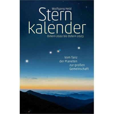 Am Goetheanum, Kalender, Sternkalender Ostern 2022 bis Ostern 2023 Am Goetheanum, Kalender, Sternkalender Ostern 2022 bis Ostern 2023