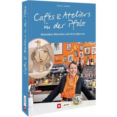Bruckmann Cafés und Ateliers in der Pfalz, Reisebücher von Marion Landwehr Bruckmann Cafés und Ateliers in der Pfalz, Reisebücher von Marion Landwehr