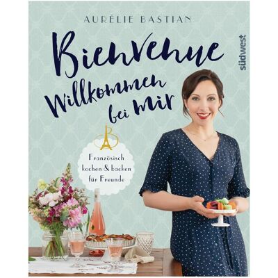 Südwest Bienvenue - Willkommen bei mir, Ratgeber von Aurélie Bastian Südwest Bienvenue - Willkommen bei mir, Ratgeber von Aurélie Bastian