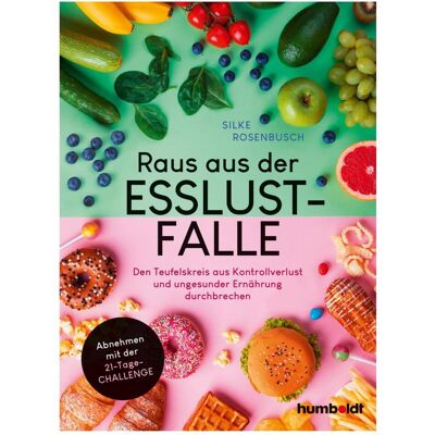 Humboldt Raus aus der Esslust-Falle, Ratgeber von Silke Rosenbusch Humboldt Raus aus der Esslust-Falle, Ratgeber von Silke Rosenbusch