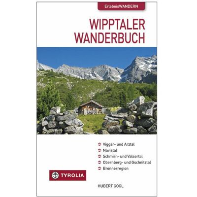 Tyrolia Das Wipptaler Wanderbuch, Reisebücher von Hubert Gogl Tyrolia Das Wipptaler Wanderbuch, Reisebücher von Hubert Gogl